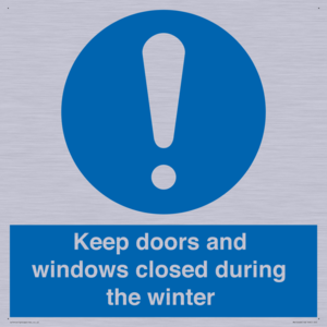 Keep doors and windows closed during the winter